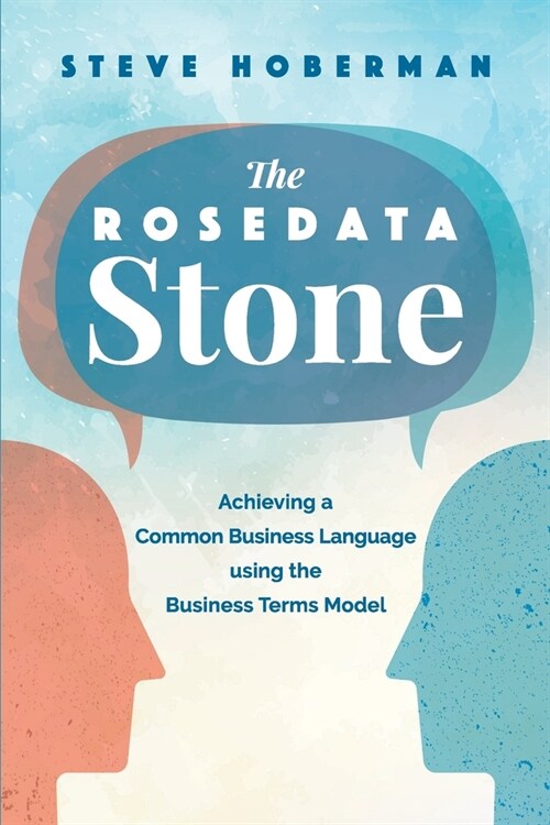 The Rosedata Stone: Achieving a Common Business Language using the Business Terms Model (Paperback)
