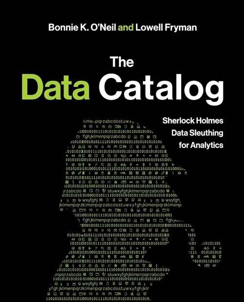 The Data Catalog: Sherlock Holmes Data Sleuthing for Analytics (Paperback)