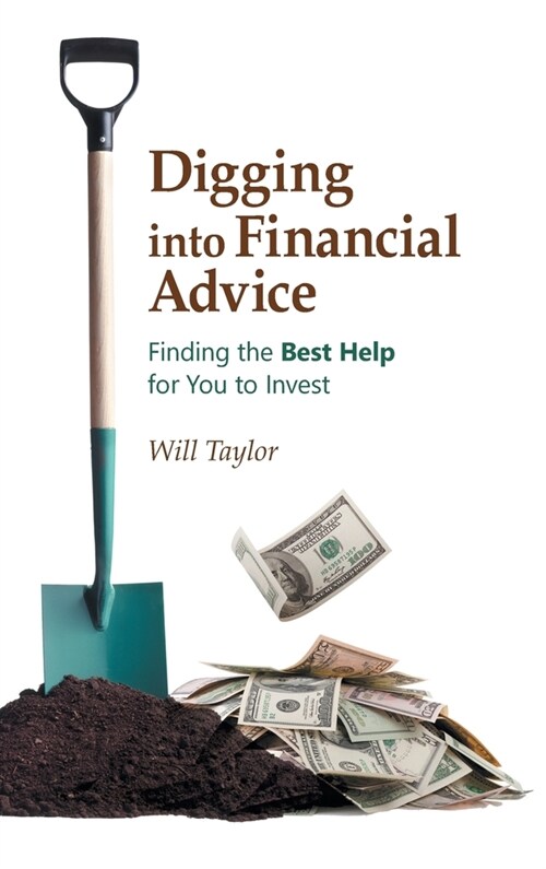 Digging into Financial Advice: Finding the Best Help for You to Invest (Hardcover)