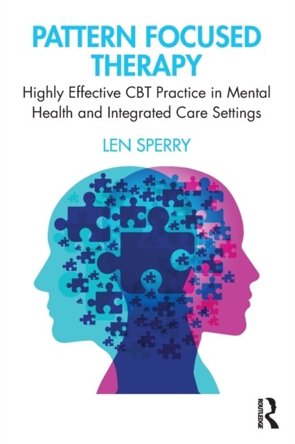 Pattern Focused Therapy : Highly Effective CBT Practice in Mental Health and Integrated Care Settings (Paperback)