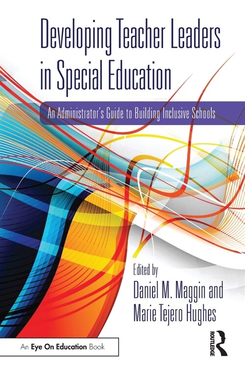 Developing Teacher Leaders in Special Education : An Administrator’s Guide to Building Inclusive Schools (Paperback)