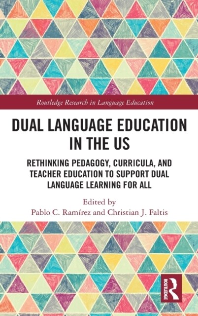 Dual Language Education in the US : Rethinking Pedagogy, Curricula, and Teacher Education to Support Dual Language Learning for All (Hardcover)