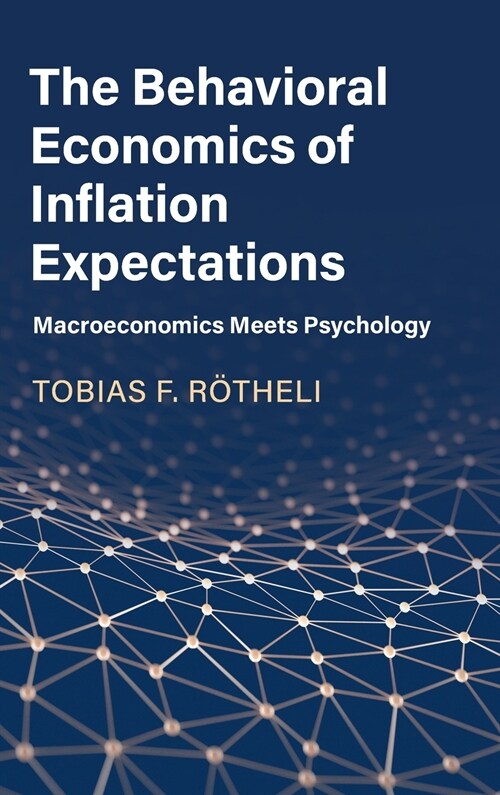 The Behavioral Economics of Inflation Expectations : Macroeconomics Meets Psychology (Hardcover)