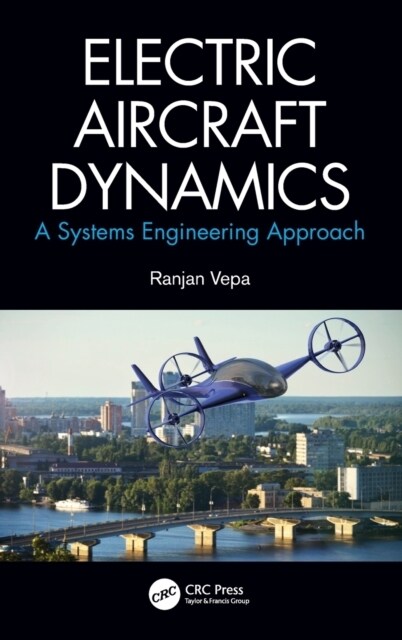 Electric Aircraft Dynamics : A Systems Engineering Approach (Hardcover)