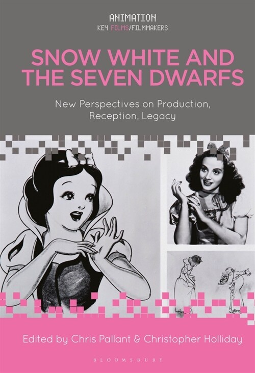 Snow White and the Seven Dwarfs: New Perspectives on Production, Reception, Legacy (Hardcover)