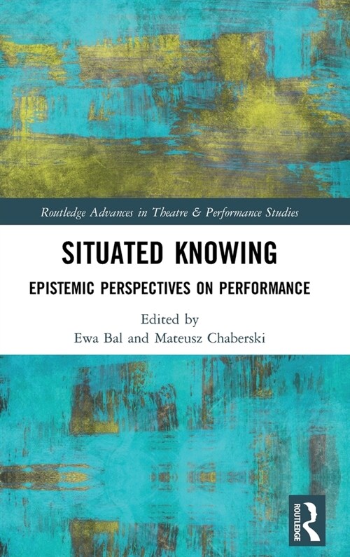 Situated Knowing : Epistemic Perspectives on Performance (Hardcover)