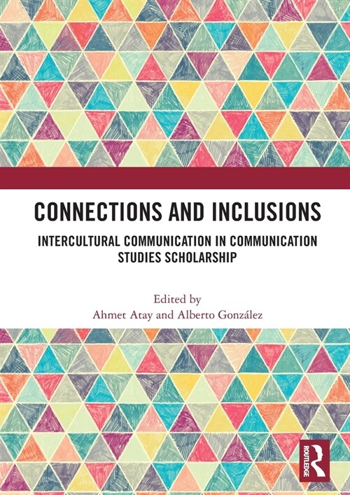 Connections and Inclusions : Intercultural Communication in Communication Studies Scholarship (Hardcover)