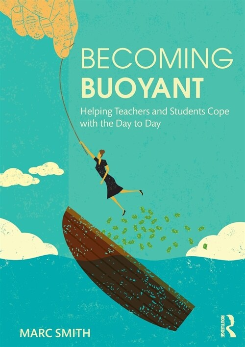 Becoming Buoyant: Helping Teachers and Students Cope with the Day to Day (Paperback)