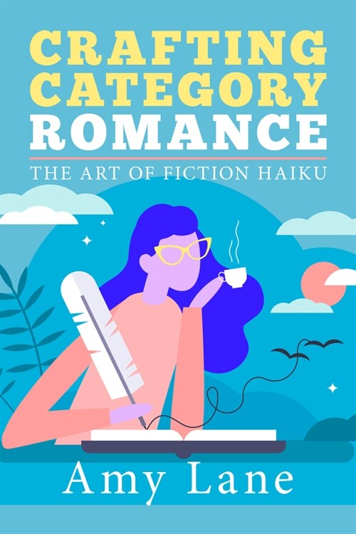 Crafting Category Romance: The Art of Fiction Haiku (Paperback)