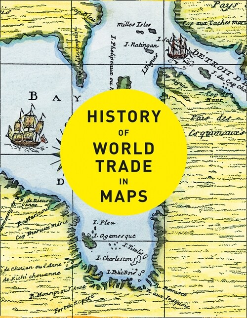 History of World Trade in Maps (Hardcover)