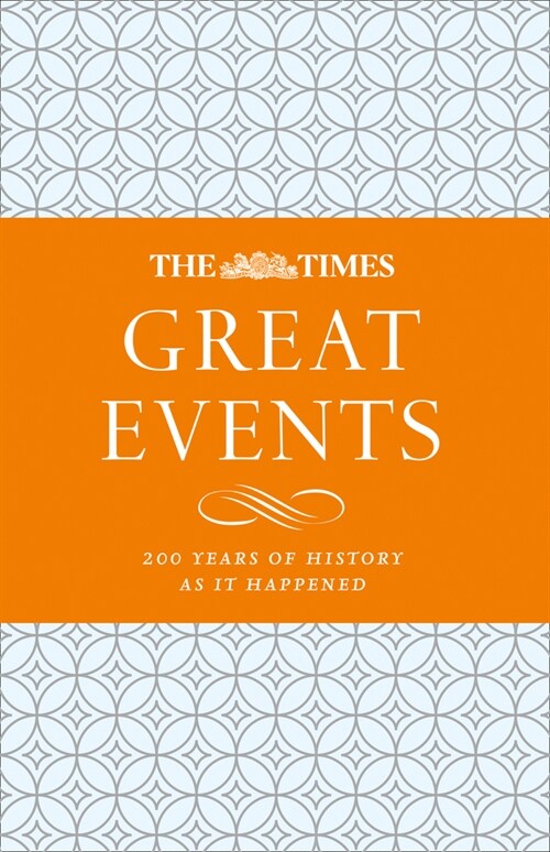 The Times Great Events : 200 Years of History as it Happened (Hardcover)