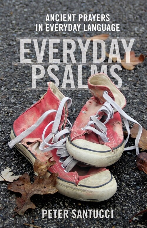 Everyday Psalms: Ancient Prayers in Everyday Language (Paperback)