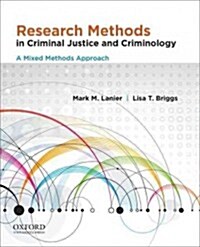 Research Methods in Criminal Justice and Criminology: A Mixed Methods Approach (Paperback)