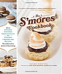 The SMores Cookbook: From SMores Stuffed French Toast to A SMores Cheesecake Recipe, Treat Yourself to SMore of Everything (Hardcover)