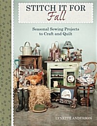 Stitch It for Fall: Seasonal Sewing Projects to Craft and Quilt (Paperback)
