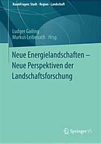 Neue Energielandschaften - Neue Perspektiven Der Landschaftsforschung (Paperback, 2013)