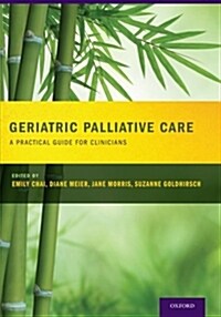 Geriatric Palliative Care: A Practical Guide for Clinicians (Paperback)