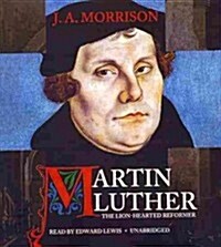 Martin Luther, the Lion-Hearted Reformer (Audio CD)