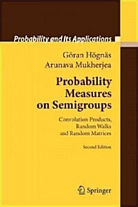 Probability Measures on Semigroups: Convolution Products, Random Walks and Random Matrices (Paperback, 2)