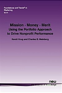Mission Money Merit: Using the Portfolio Approach to Drive Nonprofit Performance (Paperback)