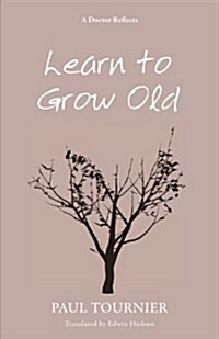 Learn to Grow Old (Paperback)