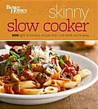 Better Homes and Gardens Skinny Slow Cooker: More Than 150 Light & Luscious Recipes That Cook While Youre Away (Paperback)