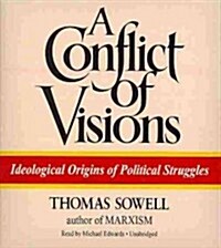 A Conflict of Visions: Ideological Origins of Political Struggles (Audio CD)