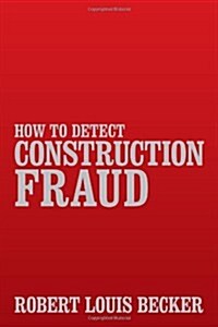 How to Detect Construction Fraud (Paperback)