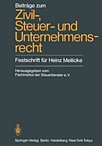 Beitr?e Zum Zivil-, Steuer- Und Unternehmensrecht: Festschrift F? Heinz Meilicke (Paperback, Softcover Repri)