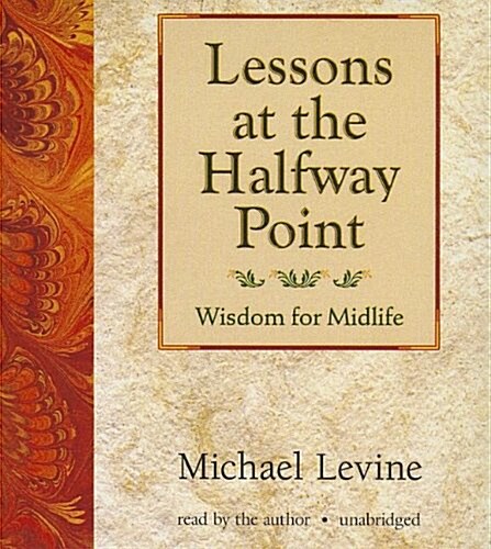 Lessons at the Halfway Point: Wisdom for Midlife (Audio CD)