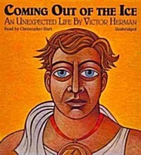 Coming Out of the Ice: An Unexpected Life (Audio CD)