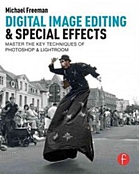 Digital Image Editing & Special Effects: Master the Key Techniques of Photoshop & Lightroom (Paperback)