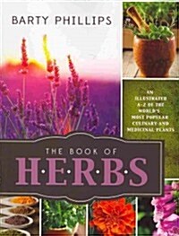 Book of Herbs: An Illustrated A-Z of the Worlds Most Popular Culinary and Medicinal Plants (Paperback)