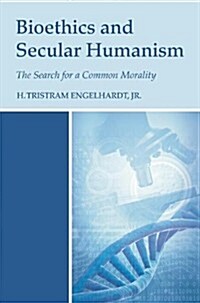 Bioethics and Secular Humanism (Paperback)