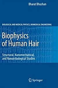 Biophysics of Human Hair: Structural, Nanomechanical, and Nanotribological Studies (Paperback, 2010)