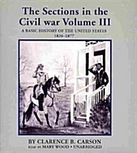 A Basic History of the United States, Vol. 3: The Sections and the Civil War, 1826-1877 (Audio CD, 3)