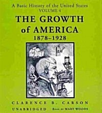 A Basic History of the United States, Vol. 4: The Growth of America, 1878-1928 (Audio CD, 4)