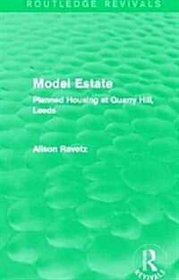 Model Estate (Routledge Revivals) : Planned Housing at Quarry Hill, Leeds (Hardcover)