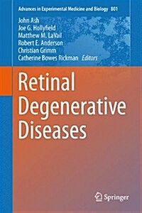 Retinal Degenerative Diseases: Mechanisms and Experimental Therapy (Hardcover, 2014)