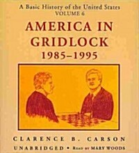 A Basic History of the United States, Vol. 6: America in Gridlock, 1985-1995 (Audio CD, 6)