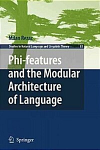Phi-Features and the Modular Architecture of Language (Paperback, 2011)