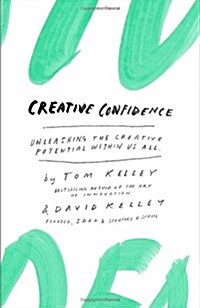 Creative Confidence: Unleashing the Creative Potential Within Us All (Hardcover)