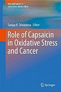 Role of Capsaicin in Oxidative Stress and Cancer Diet & Cancer 3 (Hardcover, 2013)