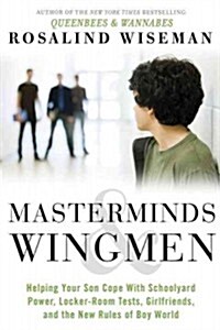 Masterminds & Wingmen: Helping Our Boys Cope with Schoolyard Power, Locker-Room Tests, Girlfriends, and the New Rules of Boy World (Audio CD)