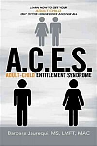 A.C.E.S. - Adult-Child Entitlement Syndrome (Paperback)