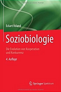 Soziobiologie: Die Evolution Von Kooperation Und Konkurrenz (Paperback, 4, 4., Uberarb U.)