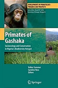 Primates of Gashaka: Socioecology and Conservation in Nigerias Biodiversity Hotspot (Paperback, 2011)