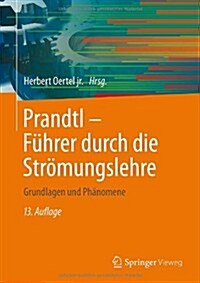 Prandtl - Fuhrer Durch Die Stromungslehre: Grundlagen Und Phanomene (Hardcover, 13, 13., Uberarb. A)