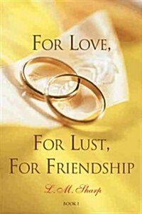 For Love, for Lust, for Friendship (Paperback)