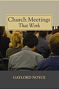 Church Meetings That Work (Paperback)